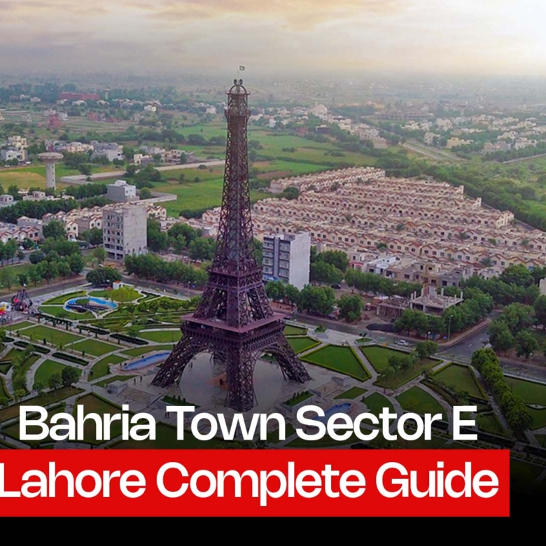 Bahria Town Sector E Lahore Complete Guide 2026